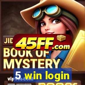 5 win login